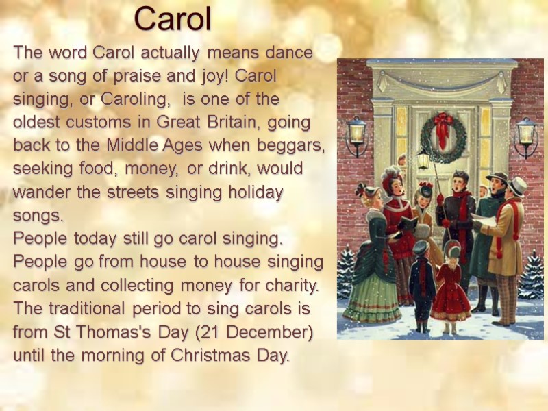 Carol The word Carol actually means dance or a song of praise and joy!